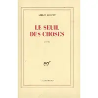 Gallimard Le seuil des choses - Gilles Coupet