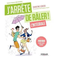 Eyrolles J'arrête de râler L'intégrale !