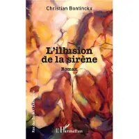 Editions L'Harmattan L'illusion de la sirene - Christian Bontinckx