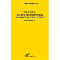 Editions L'Harmattan China's restructuring in finance and real estate - Yongsheng Zhao