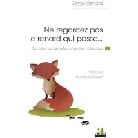 Academia Eds Ne regardez pas le renard qui passe aphorismes pensees et au - Serge Renard