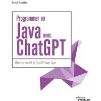 Eyrolles PROGRAMMER EN JAVA AVEC CHATGPT MAITRISER LES API DE CHATGPT