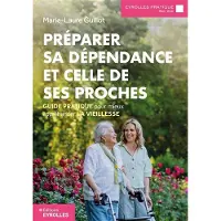 Eyrolles PREPARER SA DEPENDANCE ET CELLE DE SES PROCHES GUIDE PRATIQU