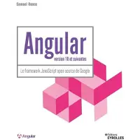 Eyrolles ANGULAR 17+ LE FRAMEWORK JAVASCRIPT OPEN SOURCE DE GOOGLE