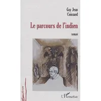 Editions L'Harmattan Le parcours de l'indien - Guy Coissard