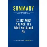 Business Book Summaries Summary: it's not what you sell, it's what you stand for