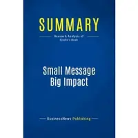 Business Book Summaries Summary: small message big impact