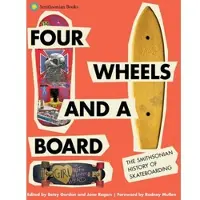 BOKUS Four wheels and a board:the smithsonian history of skateboar - GORDON BETSY