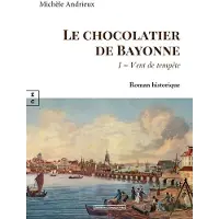 Complicites Eds LE CHOCOLATIER DE BAYONNE,1:VENT DE TEMPETE