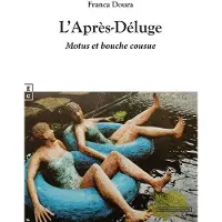Complicites Eds L'APRES-DELUGE MOTUS ET BOUCHE COUSUE
