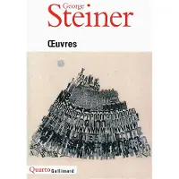 Gallimard Œuvres - George Steiner