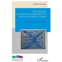 Editions L'Harmattan REFLEXIONS D'UN MAITRE BOUDDHISTE POUR LES TEMPS A VENIR