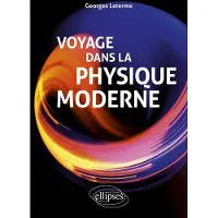 Ellipses VOYAGE DANS LA PHYSIQUE MODERNE
