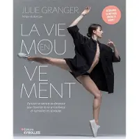 Eyrolles LA VIE EN MOUVEMENT PARCOURS ET SECRETS DE DANSEUSE POUR TRA