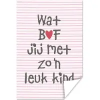 MuchoWow Moederdag geschenk met tekst wat bof jij met zo’n leuk kind Roze poster poster 40x60 cm