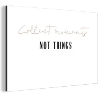 MuchoWow Wanddecoratie Metaal - Aluminium Schilderij Industrieel - Tekst - Collect moments not things - Quotes - 90x60 cm - Dibond - Foto op aluminium - Industriële muurdecoratie - Voor de woonkamer/slaapkamer