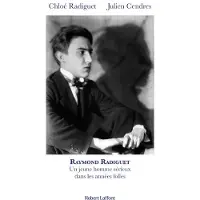 Robert Laffont Raymond radiguet un jeune homme serieux dans les annees foll