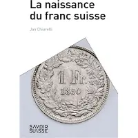 Presses Polytechniques Romandes 1850 LA NAISSANCE DU FRANC SUISSE