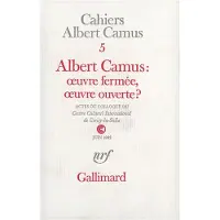 Gallimard Albert Camus : oeuvre fermée, oeuvre ouverte ? - Collectif