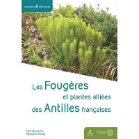 Biotope Eds LES PTERIDOPHYTES DES ANTILLES FRANCAISES