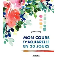 Eyrolles Mon cours d'aquarelle en 30 jours