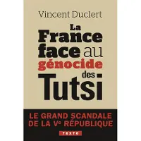 Tallandier LA FRANCE FACE AU GENOCIDE DES TUTSI LE GRAND SCANDALE DE 5E
