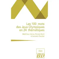 Presses Universitaires De Dijon LES 100 MOTS DES JEUX OLYMPIQUES EN 24 THEMATIQUES