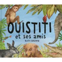 GALLIMARD JEUNESSE EDITION Ouistiti et ses amis - Ruth Brown