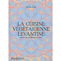 Phaidon France La cuisine végétarienne levantine