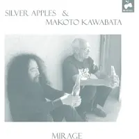Coast2Coast Silver Apples & Makoto Kawabata - Mirage (LP)