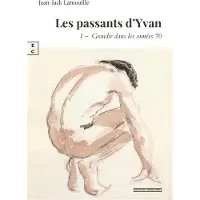 Complicites Eds LES PASSANTS D'YVAN:1:GRANDIR DANS LES ANNEES 70