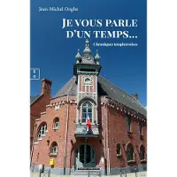 Complicites Eds JE VOUS PARLE D'UN TEMPS CHRONIQUES TEMPLEUVOISES