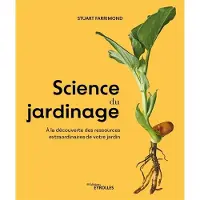 Eyrolles SCIENCE DU JARDINAGE A LA DECOUVERTE DES RESSOURCES EXTRAORD