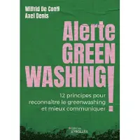 Eyrolles ALERTE GREENWASHING 12 PRINCIPES POUR RECONNAITRE LE GREEWAS