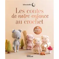 Eyrolles LES CONTES DE NOTRE ENFANCE AU CROCHET 10 MODELES A CROCHER