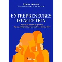 Eyrolles ENTREPRENEUSES D'EXCEPTION CONSEILS DE FEMME INSPIRANTES