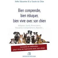 Puits Fleuri BIEN COMPRENDRE BIEN EDUQUER BIEN VIVRE AVEC SON CHIEN