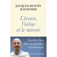 Desclée De Brouwer L'ECRAN OU L'ICONE NOUVELLES TECHNOLOGIES ET FOI CHRETIENNE