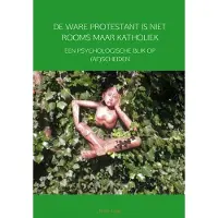 Brave New Books De ware protestant is niet Rooms maar Katholiek