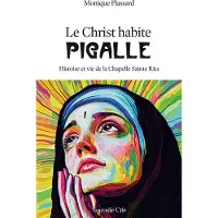 Nouvelle Cite LE CHRIST HABITE PIGALLE HISTOIRE ET VIE DE LA CHAPELLE SAIN