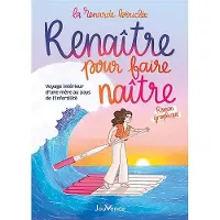 Jouvence RENAITRE POUR FAIRE NAITRE VOYAGE INTERIEUR D'UNE MERE DANS