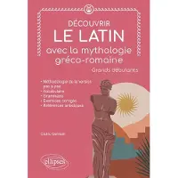 Ellipses Decouvrir le latin avec la mythologie greco-romaine