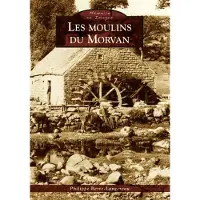 Nouvelles Editions Sutton Les moulins du morvan