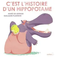 Sarbacane C'EST L'HISTOIRE D'UN HIPPOPOTAME