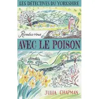 Robert Laffont LES DETECTIVES DU YORKSHIRE,4:RENDEZ-VOUS AVEC LE POISON