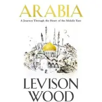 HACHETTE COLLECTION Arabia - Levison Wood