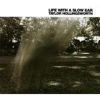 Import Taylor Hollingsworth - Life With A Slow Ear (CD)