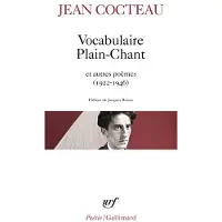 Gallimard Vocabulaire - Plain-Chant - L'Ange Heurtebise - Par lui-même - Cherchez Apollon - L'Incendie - Léone - La Crucifixion - Jean Cocteau