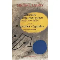 Gallimard Glossaire j'y serre mes gloses / Bagatelles végétales - Michel Leiris
