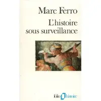 Gallimard L'Histoire sous surveillance - Marc Ferro